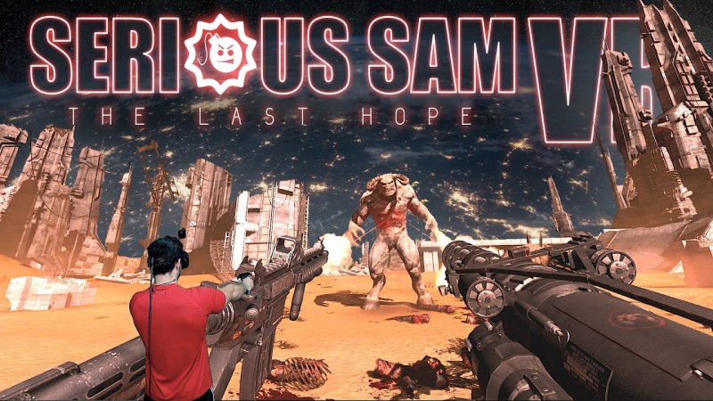 「シリアス・サムVR：ラストホープ(Serious Sam VR: The Last Hope)」