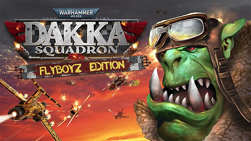 『Warhammer 40,000: Dakka Squadron - Flyboyz Edition』のタイトル画像