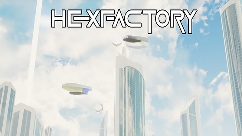 『Hexfactory』のタイトル画像