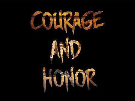 Courage and Honor