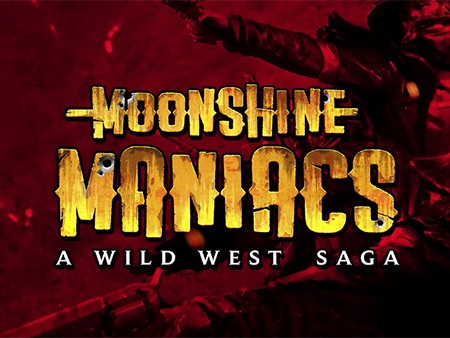 Moonshine Maniacs - A Wild West Saga