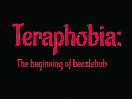Teraphobia: The Beginning Of Beelzebub