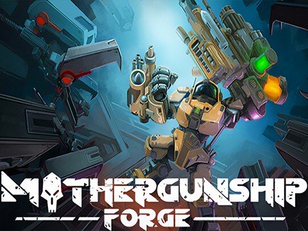 MOTHERGUNSHIP: FORGE