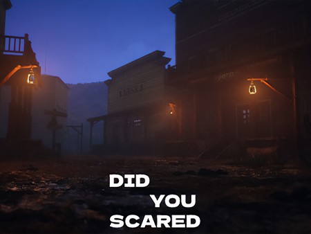 DID YOU SCARED
